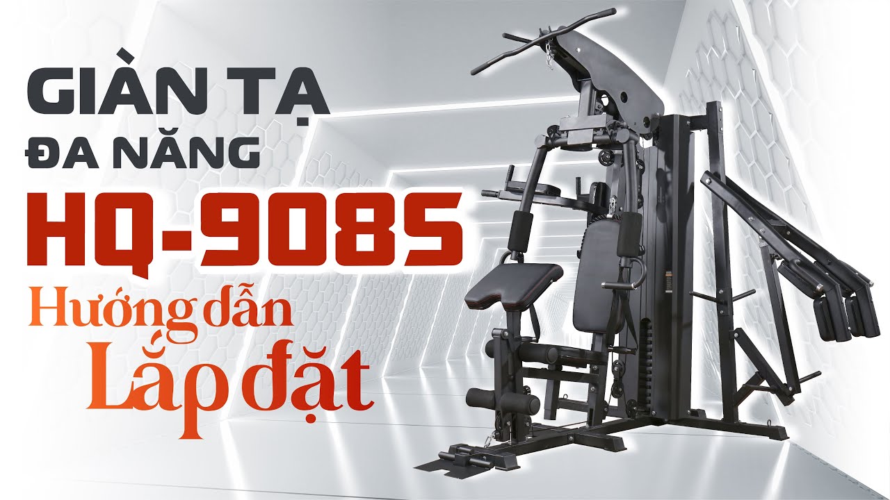 Hướng dẫn lắp đặt Giàn tạ đa năng HQ-908S chi tiết, dễ thực hiện