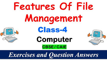 Features Of File Management | Class - 4 | EXERCISES | Question and Answers | CAIE / CBSE