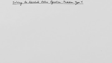 Solving Absolute Value Equations: Type 4