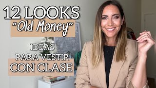 12 LOOKS “Old Money”: ideas para vestir CON CLASE sin gastar mucho | O con prendas que ya tienes