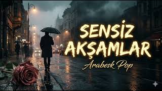 Sensiz Akşamlar İbrahim Erkal Tarzı Arabesk Pop (Resmi)