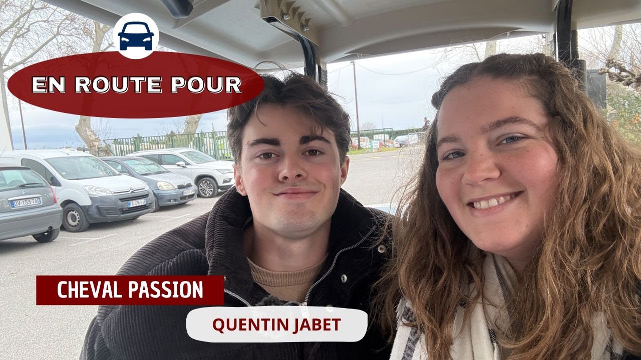 EN ROUTE POUR CHEVAL PASSION AVEC QUENTIN JABET