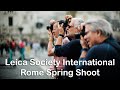 Leica society international rome spring shoot 2023