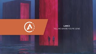 LAnCE - Tell Me Where You're Gone