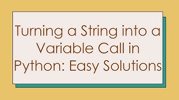 Turning a String into a Variable Call in Python: Easy Solutions