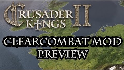 Crusader Kings 2 ClearCombat Mod Introduction