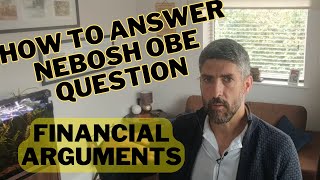 How to Answer NEBOSH OBE - Financial Arguments