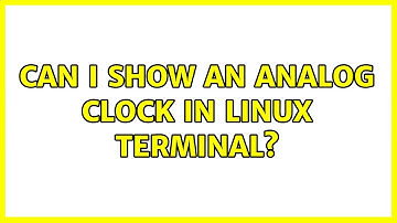 Can I show an analog clock in Linux terminal?