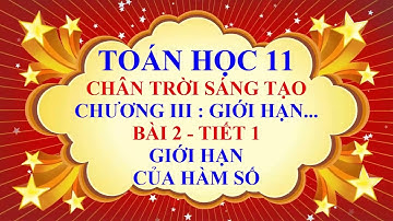 Toán học lớp 11 - Chân trời sáng tạo - Chương 3 - Bài 2 - Giới hạn của hàm số - Tiết 1