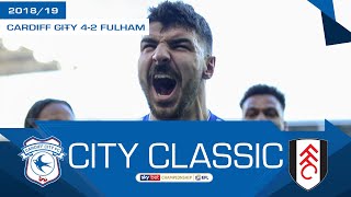 CITY CLASSIC | CARDIFF CITY vs FULHAM 18/19 | CITY SCORE FOUR IN FIRST EPL WIN