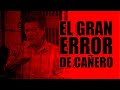 ⚠️😱 ¿CÓMO FUÉ CAPAZ? - El gran error de Cañero