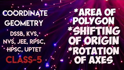 Coordinate Geometry C-5 | Area of Polygon | Shifting of Origin | Rotation of Axes| #Dsssb #nvs #emrs