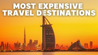Top 5 expensive travel destinations in the world travel