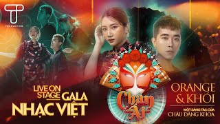 Chân Ái (Live On Stage) - Orange x Khói | Gala Nhạc Việt
