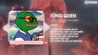 Từng Quen (Thereon Remix) - Wren Evans | Nhìn Em Anh Bối Rồi Anh Thua Rồi Em Lắm Lối Remix TikTok