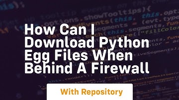 How can I download python egg files when behind a firewall