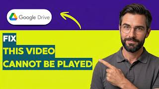 How to Fix Google Drive This Video Cannot be Played [2026 Full Guide]