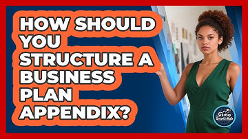 How Should You Structure a Business Plan Appendix?