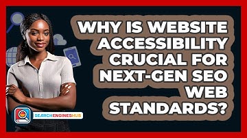 Why Is Website Accessibility Crucial For Next-gen SEO Web Standards? - SearchEnginesHub.com