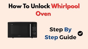 How To Unlock Whirlpool Oven – Control Panel & Lock Fix
