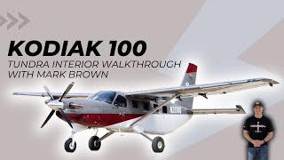TUNDRA Interior walk-through in the Kodiak 100 Series II with Mark Brown