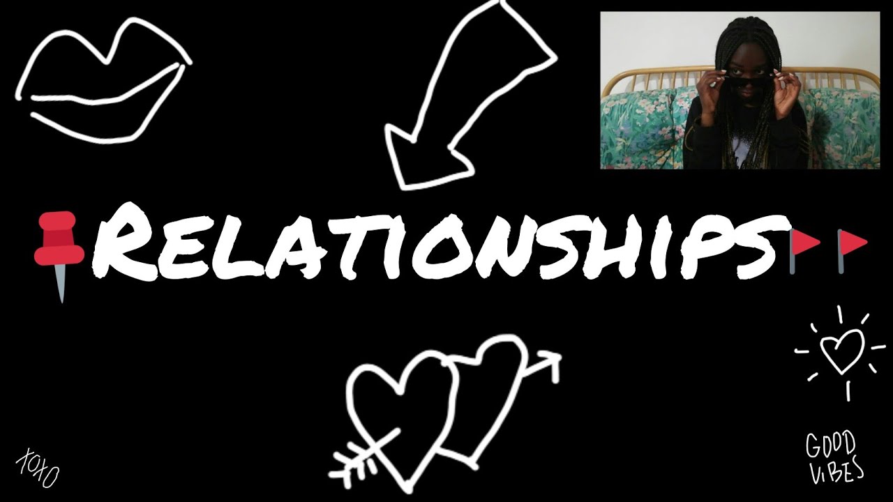 Lets talk relationships 🚥 📍👀 - YouTube