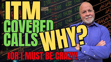 Why I Sell In The Money Covered Calls