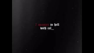 7 minutes in hell ft cal_