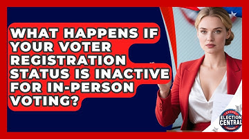 What Happens If Your Voter Registration Status Is Inactive For In-person Voting?