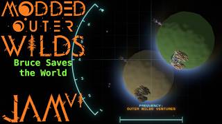 Save the Bruce, Save the World | Modded Outer Wilds [JAM6] | Bruce Saves the World
