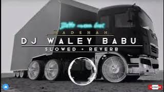 DJ WALE BABU [SLOWED REVERB] SONG😎 || @badshahlive  || LOFI SONG || NEW INSTAGRAM TRENDING SONG