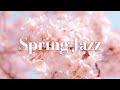 [Playlist] 따스한 봄을 부르는 봄 재즈 | 중간광고없음 | Spring Jazz | Relax Cozy Background Music