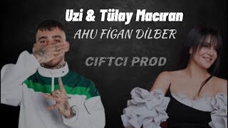 Uzi & Tülay Macıran - Ahu Figan Dilber (Mix) Resimi