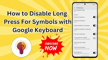 How to Disable Long Press For Symbols with Google Keyboard - Full Guide For Beginners