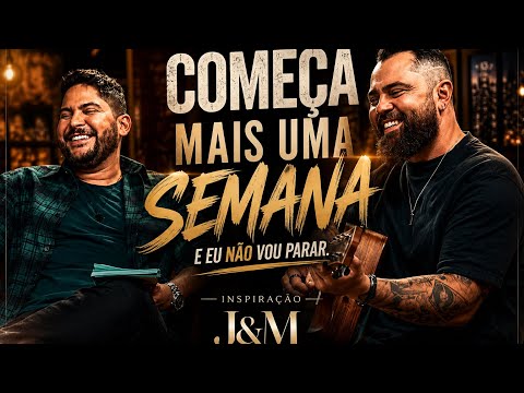 🎵 Começa Mais Uma Semana (E Eu Não Vou Parar) | Inspiração J&M