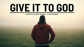 GIVE IT TO GOD | STOP WORRYING & TRUST GOD | Best Motivational video