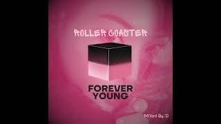 Video thumbnail of "Roller Coaster, Forever Young MiX [Mash UP]"