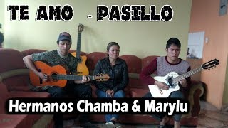 Video thumbnail of "Te Amo - Pasillo - Hermanos Chamba & Marylu Muylema 🇪🇨"