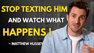 Stop Texting Him & Watch What HappenS..– Matthew Hussey