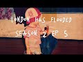 London has flooded   based on a drue story season 2 ep5