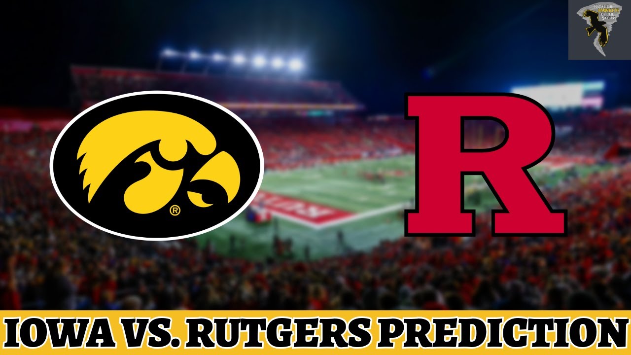 IOWA VS. RUTGERS - SCORE PREDICTION | A true DOGFIGHT awaits Hawkeyes in battle with Scarlet Knights