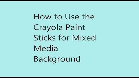 How to Use Crayola Paint Sticks for Mixed Media Background #mixedmedia #crayola #paintsticks