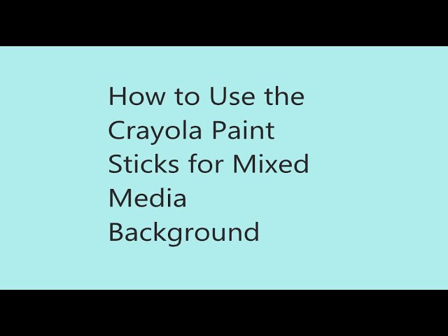 How to Use Crayola Paint Sticks for Mixed Media Background