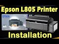 Epson L805 Printer Installation | Ink Filling In Epson L805 Printer | Epson L805 All Setup | Printer