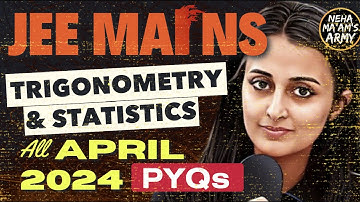 JEE 2025/26 : TRIGONOMETRY & STATISTICS | ALL PYQs of APR 2024 + IMPORTANT Qs TYPES #jee2025 #jee