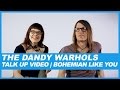 Capture de la vidéo The Dandy Warhols | Talk Up Video: Bohemian Like You