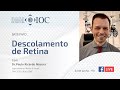 Bate-papo | Descolamento de Retina com Dr. Paulo Ricardo Nocera