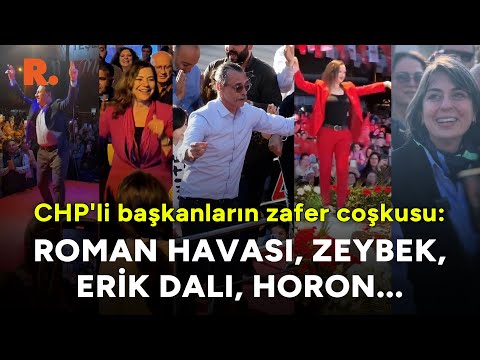 CHP'li başkanların zafer coşkusu: Roman havası, Zeybek, Erik dalı, horon...