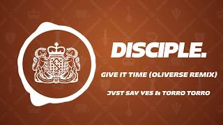 JVST SAY YES & Torro Torro - Give It Time (Oliverse Remix)