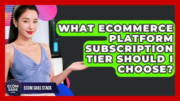 What eCommerce Platform Subscription Tier Should I Choose? - Ecom SaaS Stack